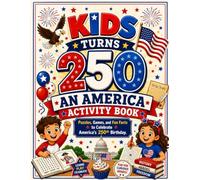 Kids Turns 250 - An America Activity Book: Puzzles, Games, and Fun Facts to Celebrate America's 250th Birthday