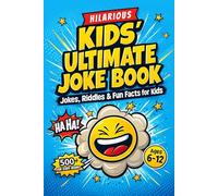 Kids’ Ultimate Joke Book: A Hilarious Collection of Jokes, Riddles, Would You Rather Questions & Fun Facts for Kids Ages 6-12