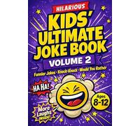 Kids’ Ultimate Joke Book - Volume 2: Funnier Jokes, Knock-Knock Humor, Dad Jokes, Riddles & Would You Rather Questions - A Joke Book for Kids Ages 8-12