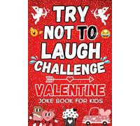 Kids Valentine Gifts: Valentine Joke Book For Kids: 200 Clean, Family-friendly Jokes Valentine Present For Boys, Girls 5-7, 6-8