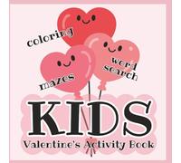 Kids Valentine's Activity Book- Coloring, Word Search & Mazes: Bold & Easy Fun for Ages 5-10 Portable 6"x6" Size