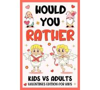 Kids Valentine's Day Gifts: Would You Rather? Valentines Edition: Over 199 Funny, Witty Questions Holiday Presents for Children, Boys, Girls 6, 7, 8, 9 (Valentine's Gift Kids 8-12)