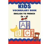 Kids Vocabulary Book: English to French (A - Z)