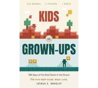 KIDS VS GROWN-UPS: 365 Days of the Best Game in the House
