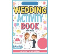 Kids Wedding Activity Book: Puzzles, Coloring Pages, Word Searches & Games to Entertain Kids at Weddings For Ages 5-12