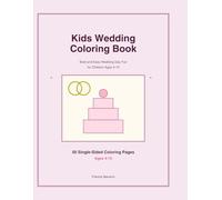 Kids Wedding Coloring Book: Bold and Easy Wedding Day Fun for Children Ages 4-10 with 50 Single-Sided Coloring Pages