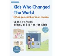 Kids Who Changed The World | Niños que cambiaron el mundo: Spanish-English Bilingual Stories for Kids (Wooden House Bilingual Learning Series)