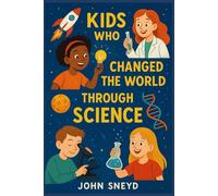 Kids who changed the world through science: Stories for kids STEM Educational