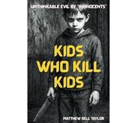Kids Who Kill Kids: An insight into the unthinkable!