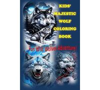 Kids' Wolf Coloring Book: Fun Wild Wolves Adventure!: 50+ Easy & Cute Pages of Howling Wolves, Playful Packs, and Forest Pups for Little Artists to Color and Learn!