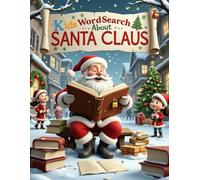 Kids Word Search About Santa Claus: Festive And Fun Santa Claus Word Search Puzzles For Kids