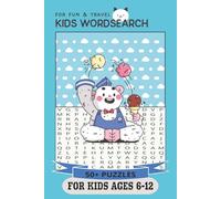 KIDS WORDSEARCH: FOR FUN & TRAVEL FOR KIDS AGES 6-12| 6X9 inches, 110 Pages | 50+Puzzles | Solution Included...Gift for Vacations, Holidays or FUN!
