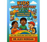 Kids World History Quiz: Ultimate Trivia Challenge 2026: 500 Time-Traveling Questions Through Every Era of History: 3 (Kids World Learning Series)