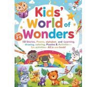 Kids’ World of Wonders: 50 Stories, 50 Poems, Alphabet & Number Learning, Drawing, Coloring, Puzzles & Fun Activities - All in One Book! Ages 3-8