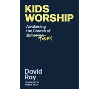 Kids Worship: Awakening the Church of Today