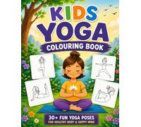 Kids yoga colouring book: Fun yoga poses, mindfulness activities, breathing exercises and creative Coloring for kids age 4-8 years
