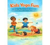 Kids Yoga Fun: 50 Poses & Activities for Strength, Balance & Calm