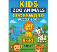 Kids Zoo Animals Crossword Puzzle Book: Kids Puzzle Book, Educational collection of kid-friendly crossword puzzles all about Zoo Animals, 8.5x11 ... perfect for young learners, & classrooms