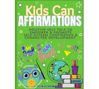KidsCan Affirmations: Positive Self Talk to Empower Self-Esteem