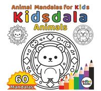 Kidsdala - Animal Mandalas for Kids: 60 Cute Animal Manadalas for Kids. A Magical Mix of Cute Animals in Calming Mandalas for Young Artists. | Relaxation | Stress relief