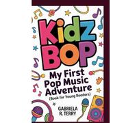 KIDZ BOP: My First Pop Music Adventure (Book For Young Readers)