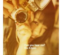 Kie Kitano - Can You Hear Me