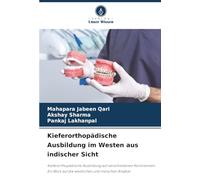 Kieferorthopädische Ausbildung im Westen aus indischer Sicht: Kieferorthopädische Ausbildung auf verschiedenen Kontinenten: Ein Blick auf die westlichen und indischen Ansätze