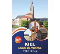 Kiel Guide De Voyage 2026: Explorez l'héritage maritime, les plages époustouflantes, la cuisine raffinée et les aventures en plein air pour une expérience côtière allemande