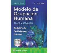 Kielhofner. Modelo de ocupación humana: Teoría Y Aplicación: Teoría Y Aplicación