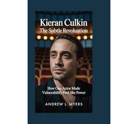Kieran Culkin: The Subtle Revolution: How One Actor Made Vulnerability Feel Like Power