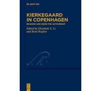 Kierkegaard in Copenhagen: Reading and Using the Authorship: 52 (Kierkegaard Studies. Monograph Series, 52)