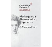 Kierkegaard's Philosophical Fragments (Elements in the Philosophy of S?ren Kierkegaard)