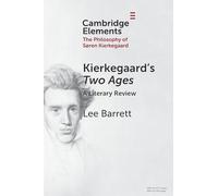 Kierkegaard's Two Ages: A Literary Review (Elements in the Philosophy of S?ren Kierkegaard)