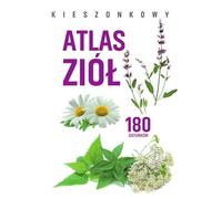 Kieszonkowy atlas ziół. 180 gatunków