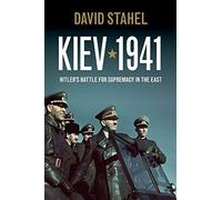 Kiev 1941: Hitler's Battle for Supremacy in the East