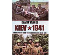 KIEV 1941: La batalla de Hitler por la supremacía en el Este (SIN COLECCION)