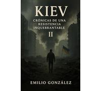 Kiev: Crónicas de una Resistencia Inquebrantable II