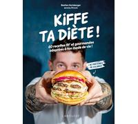 Kiffe ta diète !: 60 recettes fit' et gourmandes adaptées à ton mode de vie !