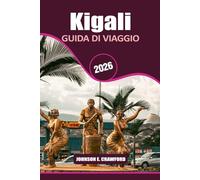 Kigali Guida di viaggio 2026: Scopri le attrazioni imperdibili, i tesori nascosti e i consigli pratici per esplorare la capitale del Ruanda.