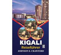 Kigali Reiseführer 2026: Entdecken Sie die besten Attraktionen, versteckten Schätze, Outdoor-Abenteuer und praktische Tipps für die Erkundung der Hauptstadt Ruandas
