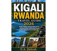 KIGALI RWANDA TRAVEL GUIDE 2026: Gorilla Trekking, Volcanoes National Park, Lake Kivu Escapes, Cultural Experiences, Safari Adventures & Local Insider Tips (The Wild Paths Collection)