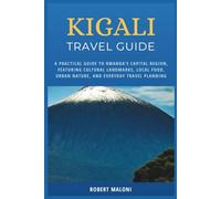 Kigali Travel Guide 2026: A Practical Guide to Rwanda’s Capital Region, Featuring Cultural Landmarks, Local Food, Urban Nature, and Everyday Travel Planning