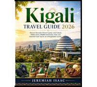 Kigali Travel Guide 2026: Discover Rwanda’s Vibrant Capital, Local Culture, Hidden Gems, Wildlife Adventures, Food, and Essential Travel Tips for an Unforgettable Journey