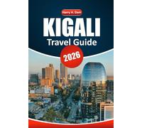 Kigali Travel Guide 2026: Explore Rwanda’s Capital, Its History, Cultural Highlights, and Wildlife Day Trips Beyond the City