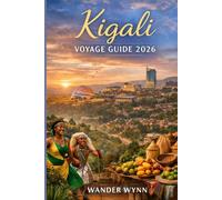 Kigali Voyage Guide 2026: Découvrir Le Rwanda Le plus propre, Le plus sûr & La plupart Vibrant Ville