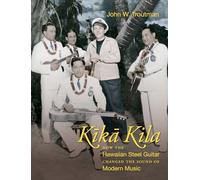 Kika Kila: How the Hawaiian Steel Guitar Changed the Sound of Modern Music
