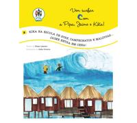 Kika na Escola de Surf, Campeonatos e Maldivas. Jaime entra em Cena!: Vem Surfar com a Pipa, Jaime e Kika! (Volume 2. Edição Portuguesa)