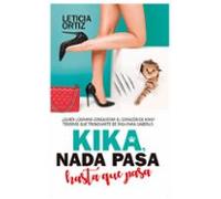 Kika. Nada Pasa Hasta Que Pasa
