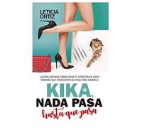 Kika. Nada pasa Hasta Que pasa (Novela)