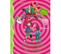 Kika Superbruja y la magia del circo (Castellano - A PARTIR DE 8 AÑOS - PERSONAJES - Kika Superbruja)